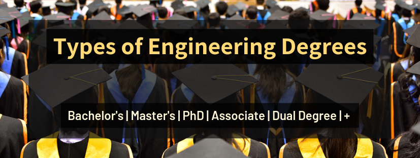 Types of Engineering Degrees-Diploma, Bachelors, Masters, Dual, PhD, Associate